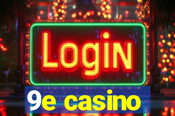 9e casino